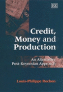 Credit, Money and Production: An Alternative Post-Keynesian Approach
