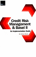 Credit Risk Management and Basel: An Implementation Guide