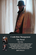 Credit Risk Management - The Novel: Part One