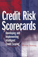Credit Risk Scorecards: Developing and Implementing Intelligent Credit Scoring