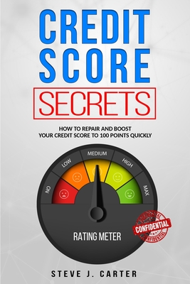 Credit score secrets: How to repair and boost your credit score to 100 points quickly. Proven strategies to fix your credit. 609 credit letter templates included - Carter, Steve