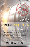 Credit Secrets: Turn your bad credit score to good by taking control of your finances by repairing your credit once and for all with the help of the 609 template letters included