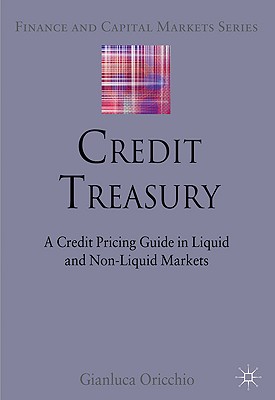 Credit Treasury: A Credit Pricing Guide in Liquid and Non-Liquid Markets - Oricchio, G.