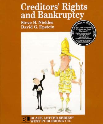 Creditors' Rights and Bankruptcy Black Letter - Nickles, Steve H, and Epstein, David G