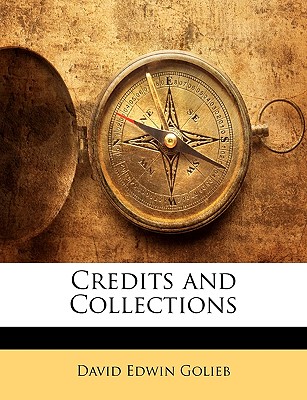 Credits and Collections - Golieb, David Edwin