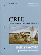 Cree, Language of the Plains workbook: Language of the Plains