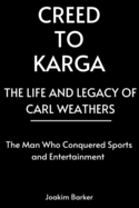 Creed to Karga, The Life and Legacy of Carl Weathers: The Man Who Conquered Sports and Entertainment