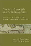 Creeds, Councils and Controversies: Documents Illustrating the History of the Church, Ad 337-461