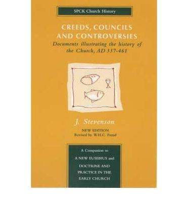 Creeds, Councils & Controversies: Documents Illustrating the History of the Church AD 337-461 - Stevenson, J (Editor)