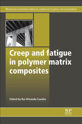 Creep and Fatigue in Polymer Matrix Composites - Guedes, Rui Miranda (Editor)