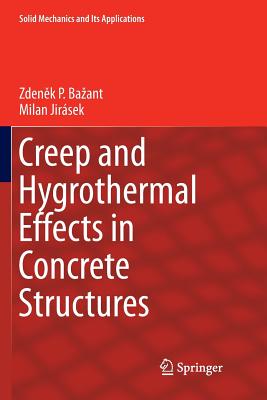 Creep and Hygrothermal Effects in Concrete Structures - Bazant, Zden k P, and Jirsek, Milan