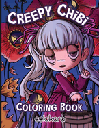 Creepy Chibi Coloring Book: Explore the Darkly Adorable World of Creepy Chibi Characters
