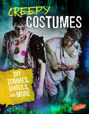Creepy Costumes: DIY Zombies, Ghouls, and More - 