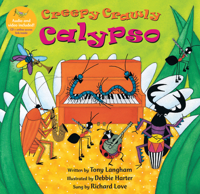 Creepy Crawly Calypso [with CD (Audio)] - Langham, Tony, and Love, Richard (Performed by)