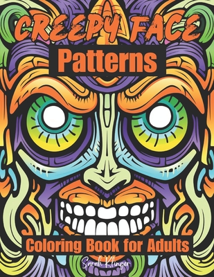 Creepy Face Patterns Coloring Book for Adults: Eerie and Mysterious Abstract Faces - Klinger, Sarah