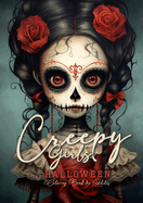 Creepy Girls Halloween Coloring Book for Adults: Halloween Grayscale Coloring Book Gothic Horror Coloring Book for Adults Sugar Skulls Catrinas, Scarecrows, Creepy Puppets Coloring