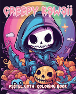 Creepy Kawaii Coloring Book: Cute And Spooky Gothic Coloring Designs for Adults Relaxation And Stress Relief