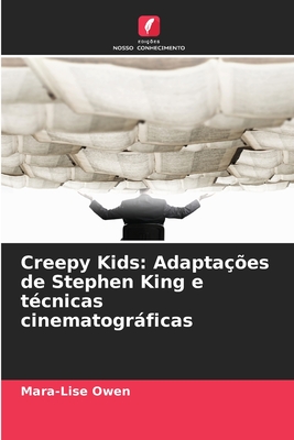 Creepy Kids: Adaptaes de Stephen King e tcnicas cinematogrficas - Owen, Mara-Lise