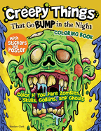 Creepy Things That Go Bump in the Night Coloring Book: Color If You Dare Zombies, Skulls, Goblins and Ghouls