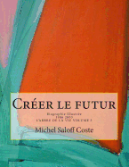 Creer Le Futur.: Biographie Illustree - Saloff Coste, Michel