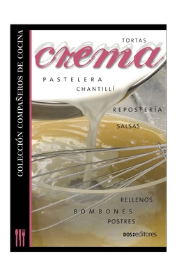 Crema: chantill - pastelera - repostera - postres - tortas - rellenos - bombones - salsas - Cookina