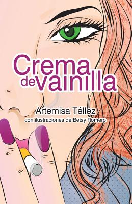 Crema de vainilla - Romero, Betsy (Illustrator), and T?llez, Artemisa