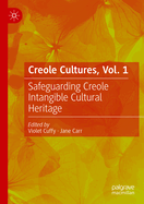 Creole Cultures, Vol. 1: Safeguarding Creole Intangible Cultural Heritage