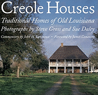 Creole Houses: Traditional Homes of Old Louisiana - Gross, Steve, and Daley, Sue