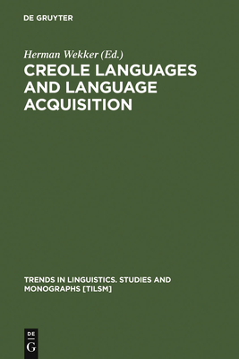 Creole Languages and Language Acquisition - Wekker, Herman (Editor)