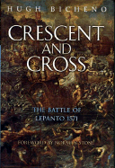 Crescent and Cross: The Battle of Lepanto 1571