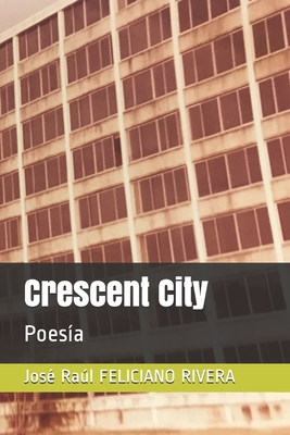 Crescent City: Poes?a - Feliciano Rivera, Jos? Ral