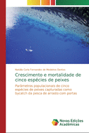 Crescimento e mortalidade de cinco esp?cies de peixes