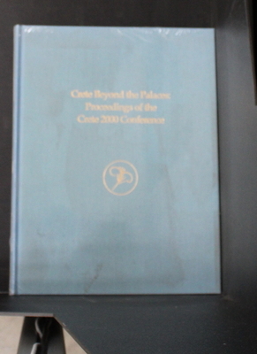 Crete Beyond the Palaces: Proceedings of the Crete 2000 Conference - Day, Leslie Preston (Editor), and Mook, Margaret S (Editor), and Muhly, James D (Editor)