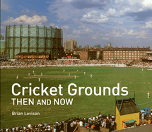 Cricket Grounds Then & Now