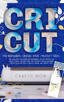 Cricut 3 in 1: The 2021 Updated Guide for Beginners on Mastering the Cricut Maker. Design Space and Project Ideas Included Cricut Explore Air 2, Cricut Maker, and Cricut Joy - Garrison, Pamela