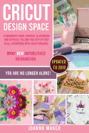 Cricut Design Space: A beginner's guide, updated, illustrated and detailed, follows you step by step in all operations with Cricut Machine. Many new unpublished information. You are no longer alone!