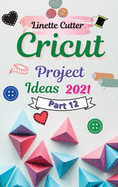 Cricut Project Ideas 2021: The Easy Guide to Inexpert