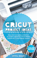 Cricut Project Ideas: New and complete collection of project ideas for Cricut Maker, Explore Air 2 and Design Space