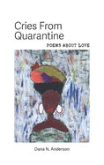 Cries From Quarantine: Poems About Love