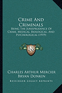 Crime And Criminals: Being The Jurisprudence Of Crime, Medical, Biological, And Psychological (1919)