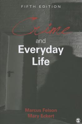 Crime and Everyday Life - Felson, Marcus, and Eckert, Mary A