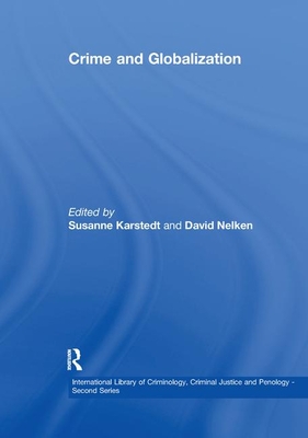 Crime and Globalization - Karstedt, Susanne, and Nelken, David (Editor)
