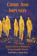 Crime and Impunity: Sexual Torture of Women in Islamic Republic Prisons