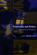 Crime and Justice, Volume 41: Prosecutors and Politics: A Comparative Perspective Volume 41