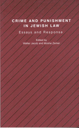 Crime and Punishment in Jewish Law: Essays and Responsa