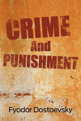 Crime and Punishment - Dostoyevsky, Fyodor, and Garnett, Constance (Translated by)