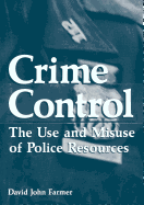 Crime Control: The Use and Misuse of Police Resources