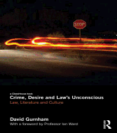 Crime, Desire and Law's Unconscious: Law, Literature and Culture