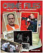 Crime Files: Chilling Case Studies of Human Depravity