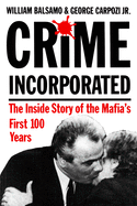 Crime Incorporated or Under the Clock: The Inside Story of the Mafia's First Hundred Years